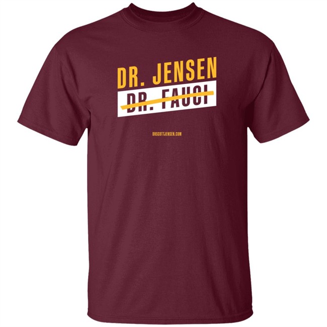 Dr Scott Jensen Shop Dr Jensen Dr Fauci T Shirt
