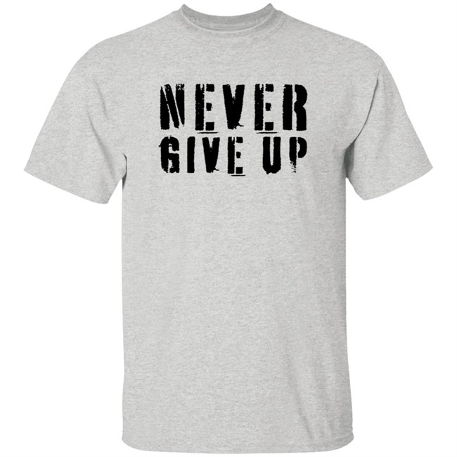 Hang - Elite Athletic Gear Never Give Up T Shirt