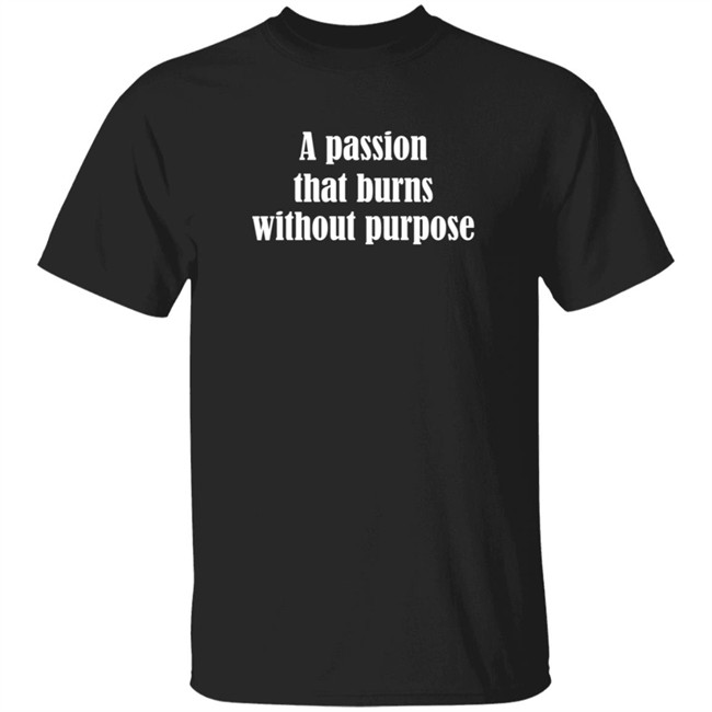 Mahesh Bhatt A Passion That Burns Without Purpose Shirt