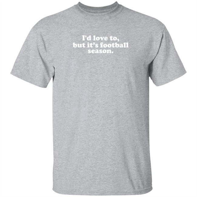 White Picket Boutique I'd Love To But It's Football Season T Shirt Olivia Whitmire White Picket Boutique I'd Love To But It's Football Season T Shirt Olivia Whitmire