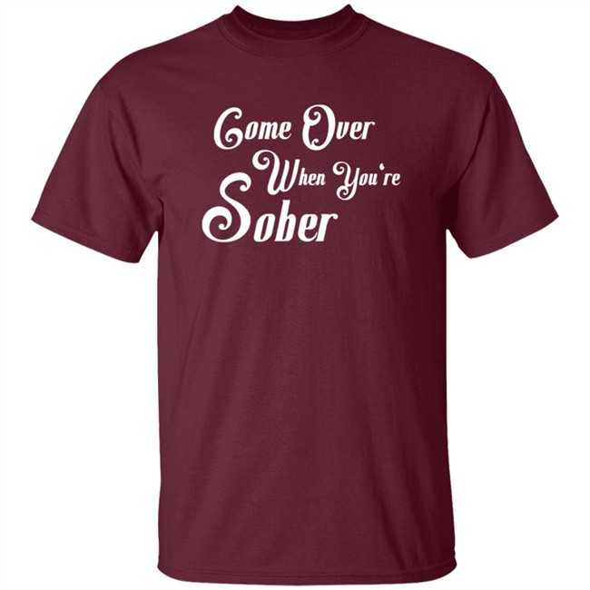 Steezy Kane Merch Come Over Tee Shirt Come Over When You're Sober