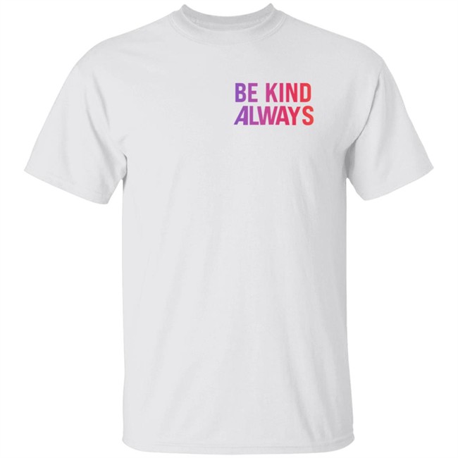 Homage Merch Be Kind Always Shirt