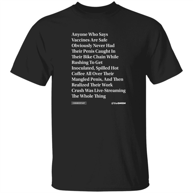 The Onion Store Anyone Who Says Vaccines Headline T Shirt GenNuisance0
