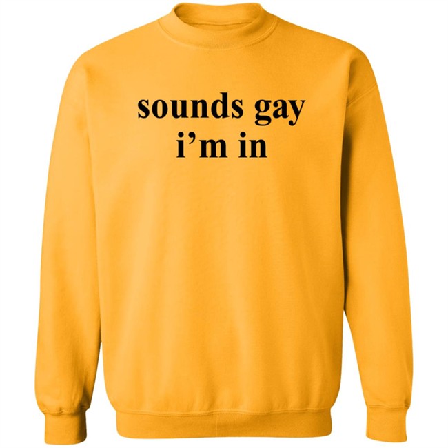 Sounds Gay I'm In T Shirt SuperSarah Sounds Gay I'm In T Shirt SuperSarah