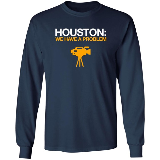 Obvious Shirts Houston We Have A Problem Shirt Anti-Astros Shirt