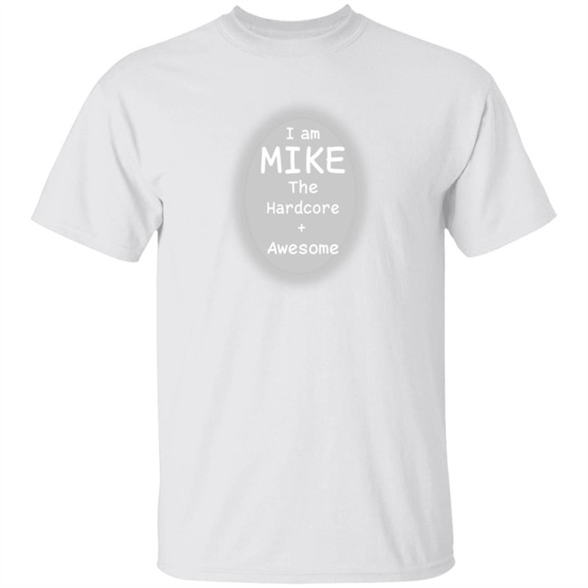 I Am Mike The Hardcore Awesome T Shirt Joel Is Ebisu