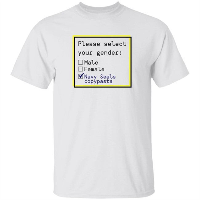 Please Select Your Gender Navy Seals Copypasta T Shirt Ashleyloob