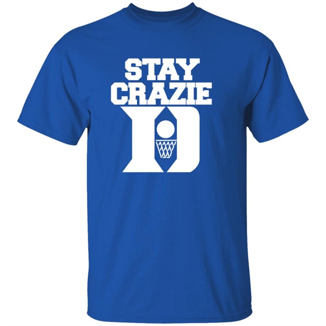 Stay Crazie T Shirt StillPerf