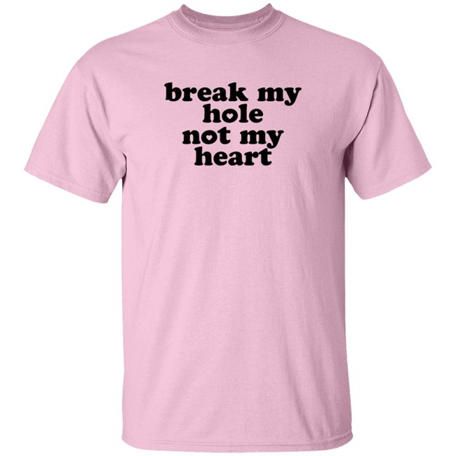 Broken Halo Break My Hole Not My Heart Shirt