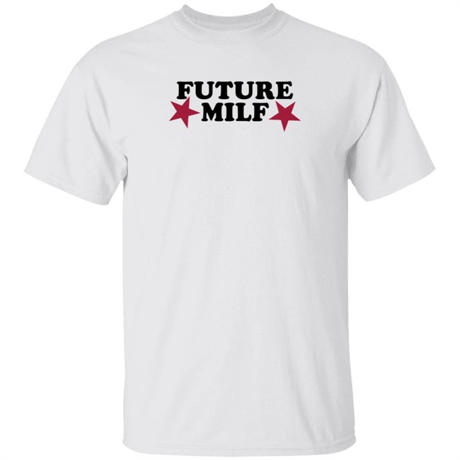 Hoes For Clothes Future Milf T Shirt Thicc Saban