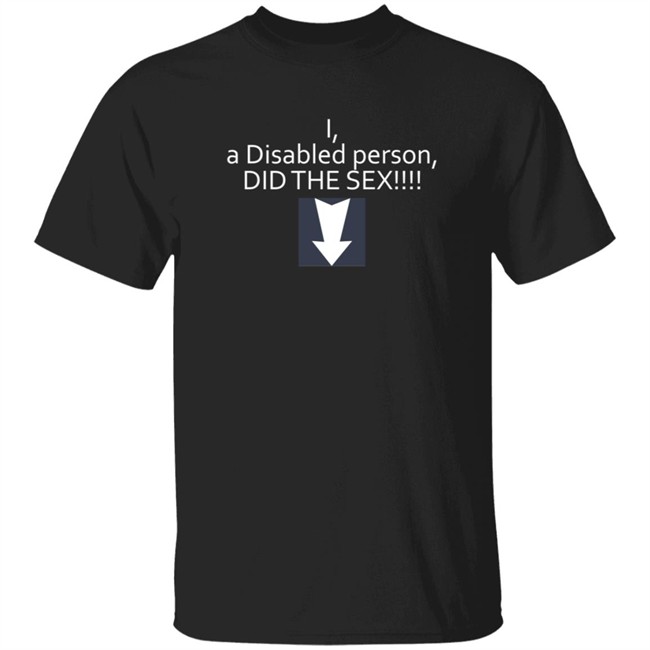 Phila Heather Lexi Of The DSC I A Disabled Person Did The Sex Shirt