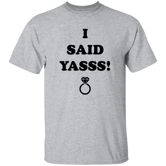 Zoaeris I Said Yasss Shirt Zoaeris I Said Yasss Shirt
