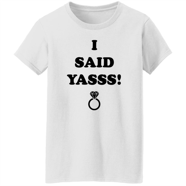 Zoaeris I Said Yasss Shirt Zoaeris I Said Yasss Shirt