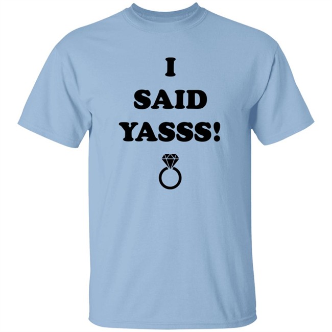 Zoaeris I Said Yasss Shirt Zoaeris I Said Yasss Shirt