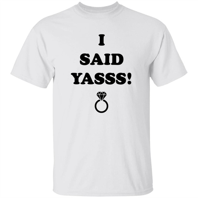 Zoaeris I Said Yasss Shirt