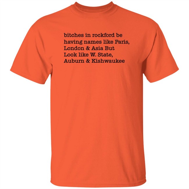 Bitches In Rockford Be Having Names Like Paris T Shirt Tim Johnson