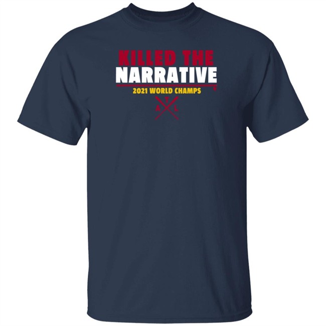 BreakingT Braves Killed The Narrative 2021 World Champs Shirt Talking Chop