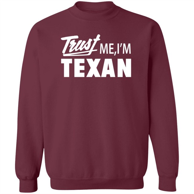 Texas Humor Merch Trust Me I'm Texan Crewneck Sweatshirt