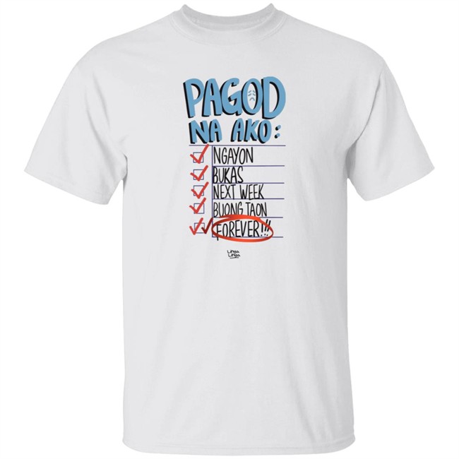 Arshie Larga Pagod Na Ako Shirt