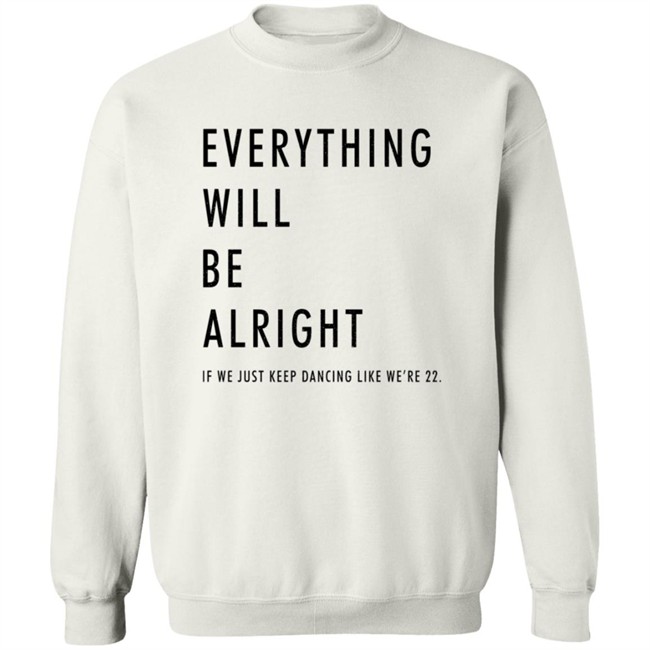 Taylor Swift Merch Everything Will Be Alright Crewneck Sweatshirt
