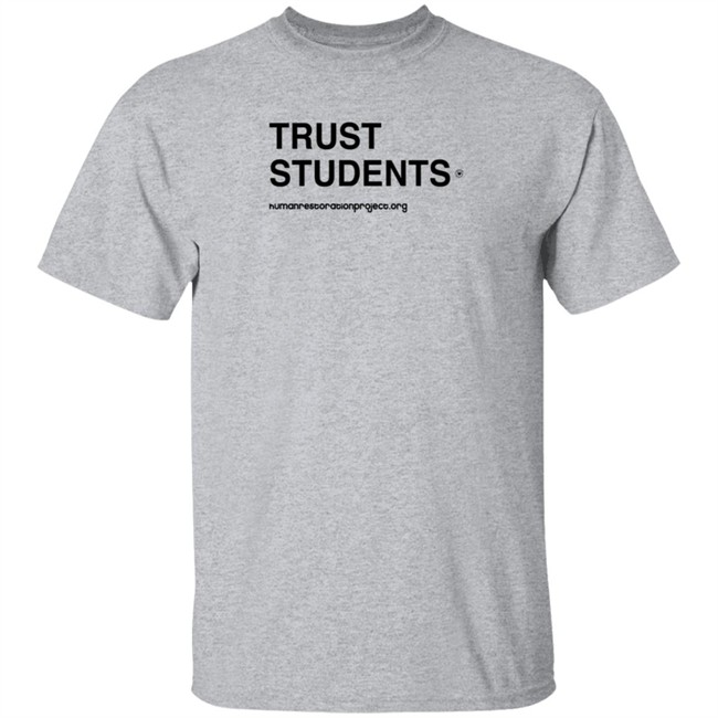 Human Restoration Project Trust Students T Shirt Skylar L. Primm