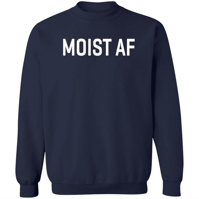 Moist Af T Shirt SweeetTails Moist Af T Shirt SweeetTails