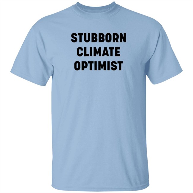 Catherine McKenna Stubborn Climate Optimist T Shirt Dan Woynillowicz Catherine McKenna Stubborn Climate Optimist T Shirt Dan Woynillowicz