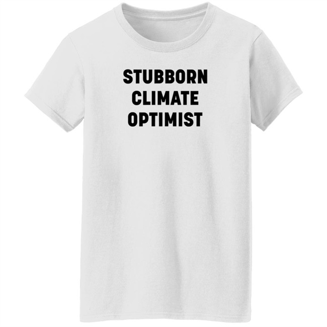 Catherine McKenna Stubborn Climate Optimist T Shirt Dan Woynillowicz Catherine McKenna Stubborn Climate Optimist T Shirt Dan Woynillowicz