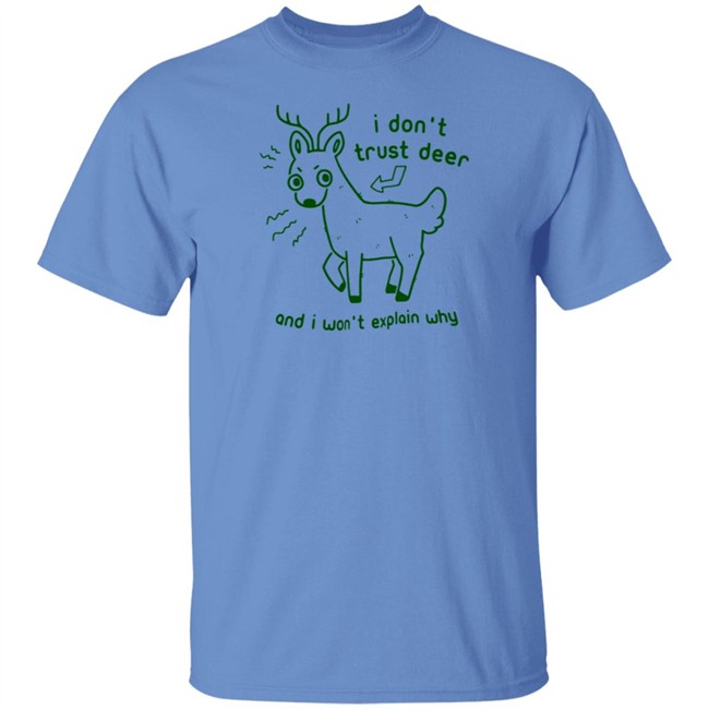 I Dont Trust Deer T Shirt