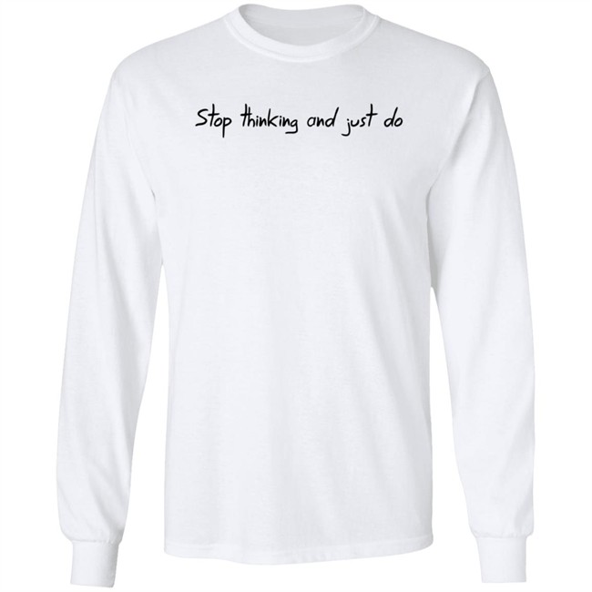 Robertidk Merch Stop Thinking And Just Do Shirt Robertidk Merch Stop Thinking And Just Do Shirt