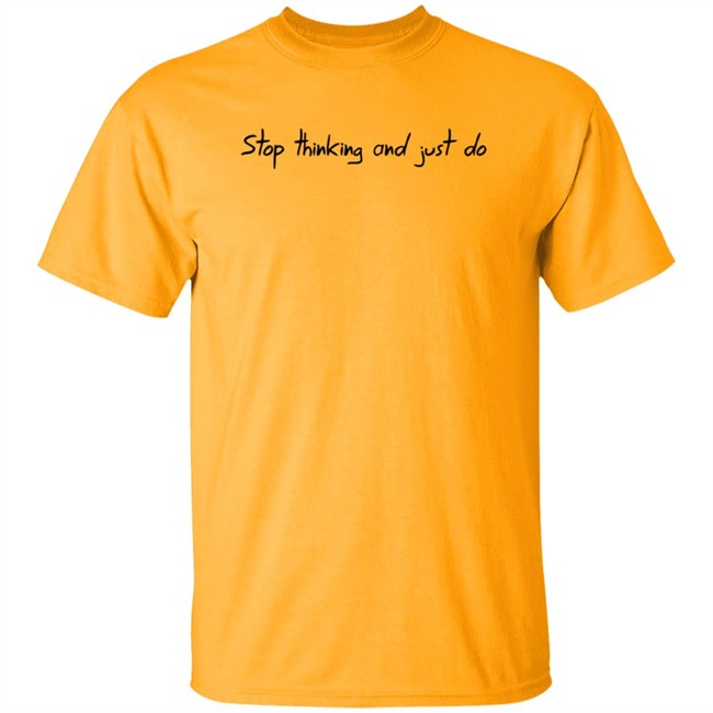 Robertidk Merch Stop Thinking And Just Do Shirt Robertidk Merch Stop Thinking And Just Do Shirt