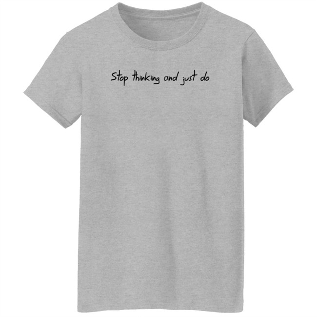 Robertidk Merch Stop Thinking And Just Do Shirt Robertidk Merch Stop Thinking And Just Do Shirt