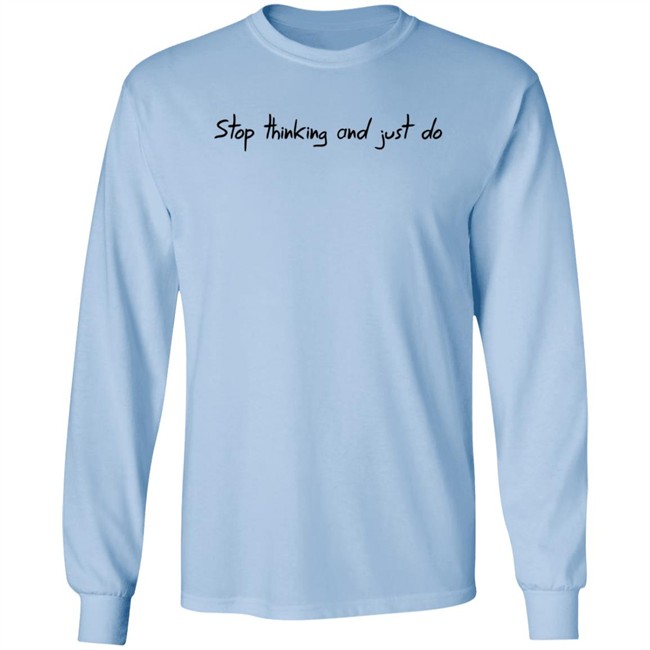 Robertidk Merch Stop Thinking And Just Do Shirt Robertidk Merch Stop Thinking And Just Do Shirt