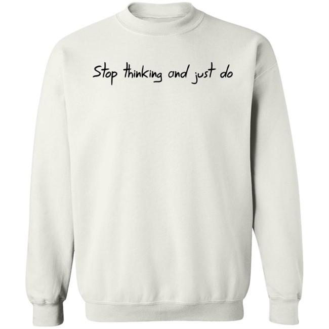 Robertidk Merch Stop Thinking And Just Do Shirt Robertidk Merch Stop Thinking And Just Do Shirt