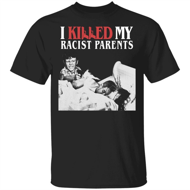 Sos Mulas Merch I Killed My Racist Parents T Shirt