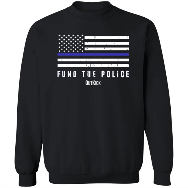 Fund The Police T Shirt OutKick Fund The Police T Shirt OutKick
