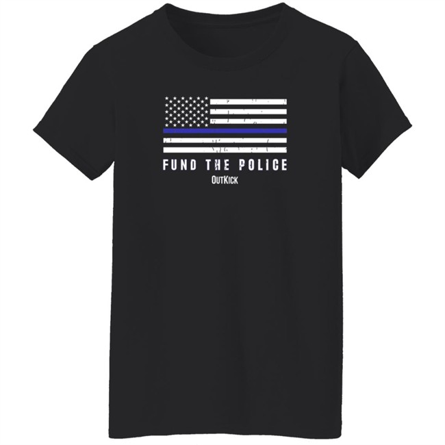 Fund The Police T Shirt OutKick Fund The Police T Shirt OutKick