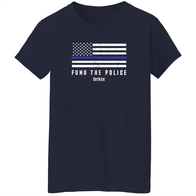 Fund The Police T Shirt OutKick Fund The Police T Shirt OutKick