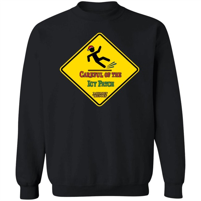 Muppet History Careful Of The Icy Patch Sweashirt Shirt Muppet History Careful Of The Icy Patch Sweashirt Shirt