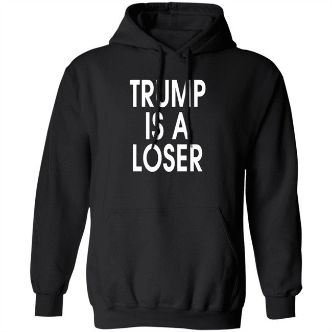 Trump Is A Loser T Shirt Trump Is A Loser T Shirt