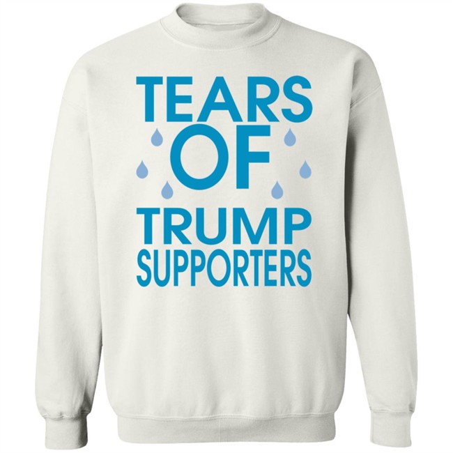 Tears of Trump Supporters T Shirt Tears of Trump Supporters T Shirt