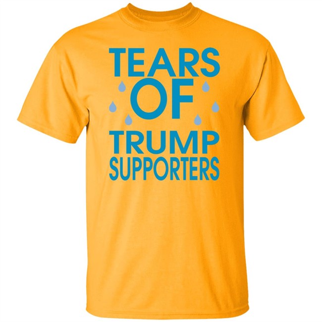 Tears of Trump Supporters T Shirt Tears of Trump Supporters T Shirt