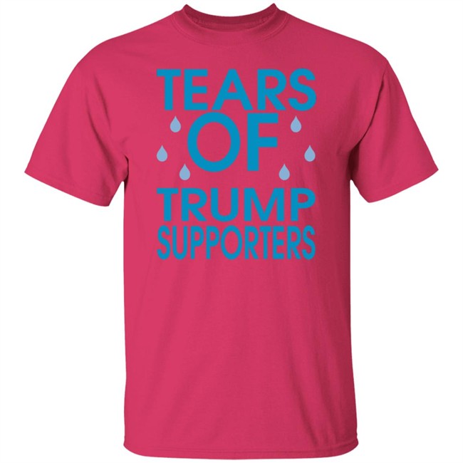 Tears of Trump Supporters T Shirt Tears of Trump Supporters T Shirt