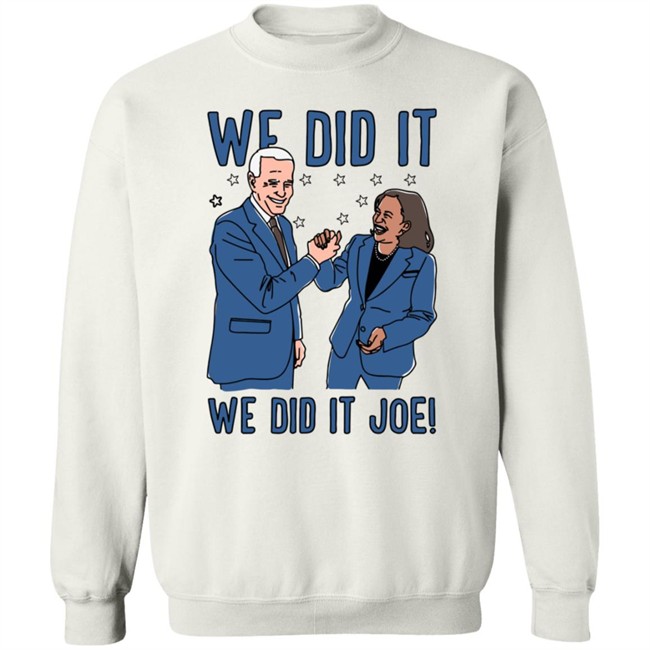 Lookhuman We Did It We Did It Joe Sweatshirt