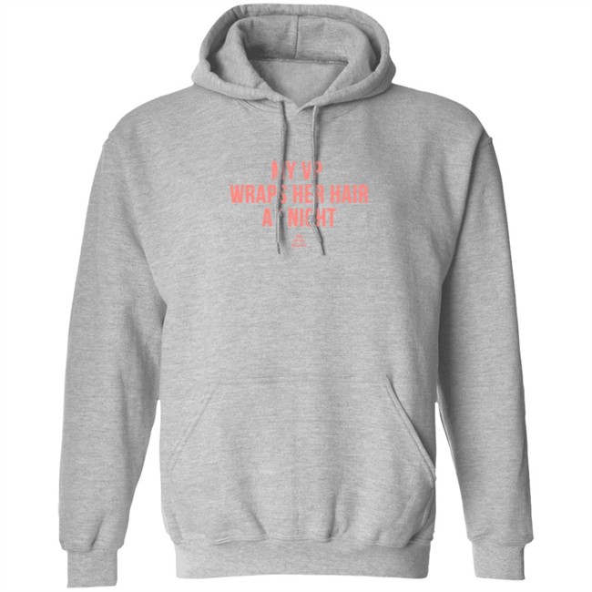 My VP Wraps Her Hair At Night Sweatshirt My VP Wraps Her Hair At Night Sweatshirt