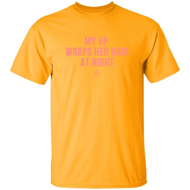 My VP Wraps Her Hair At Night Sweatshirt My VP Wraps Her Hair At Night Sweatshirt