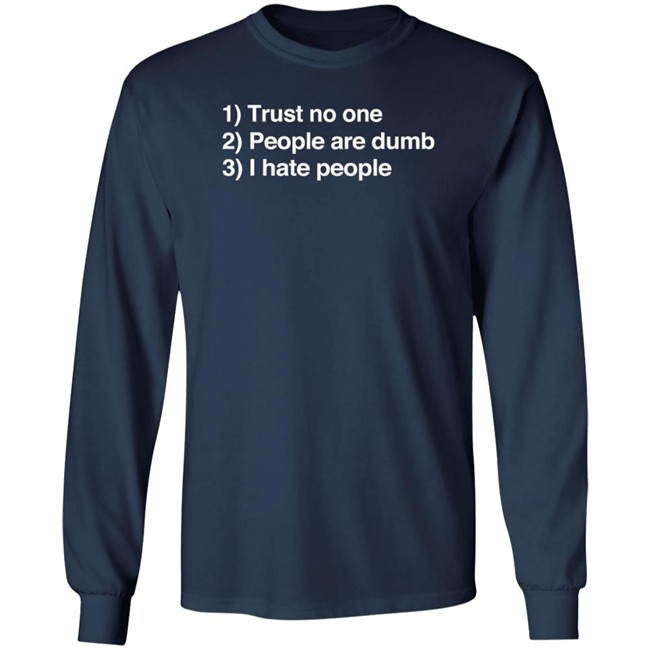 Trust No One People Are Dumb I Hate People T Shirt Dr. Nicole Forsgren Trust No One People Are Dumb I Hate People T Shirt Dr. Nicole Forsgren