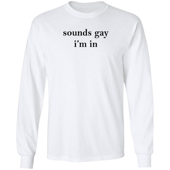 White Market Merch Sounds Gay I'm In Shirt Paloma Nov 24 White Market Merch Sounds Gay I'm In Shirt Paloma Nov 24