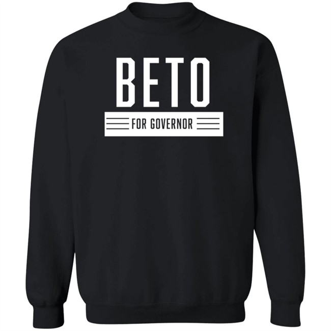Beto For Governor Of Texas Shirt Beto O'rourke Beto For Governor Of Texas Shirt Beto O'rourke
