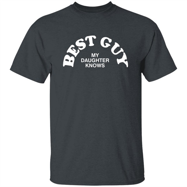 SheRatesDogs Best Guy My Daughter Knows Shirt SheRatesDogs Best Guy My Daughter Knows Shirt